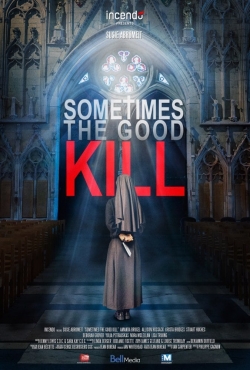 Watch free Sometimes the Good Kill movies online