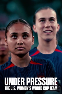 Watch free Under Pressure: The U.S. Women's World Cup Team movies online