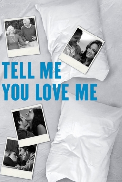 Watch free Tell Me You Love Me movies online