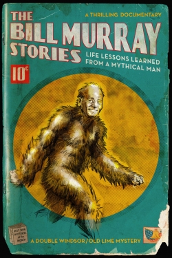 Watch free The Bill Murray Stories: Life Lessons Learned from a Mythical Man movies online