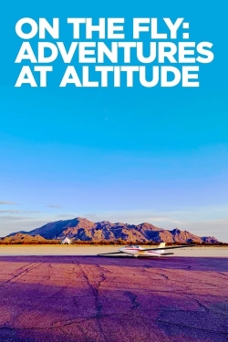 Watch free On The Fly: Adventures at Altitude movies online