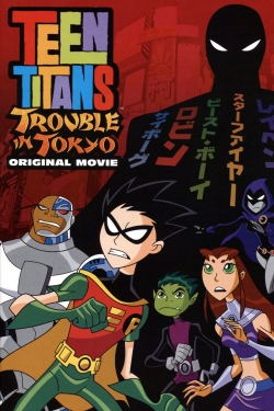 Watch free Teen Titans: Trouble in Tokyo movies online