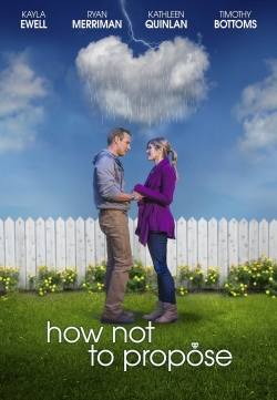 Watch free How Not to Propose movies online