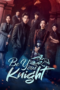 Watch free Be Your Knight movies online