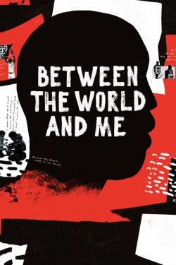 Watch free Between the World and Me movies online