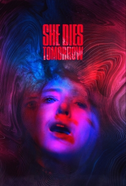 Watch free She Dies Tomorrow movies online