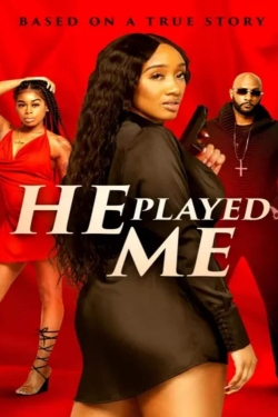 Watch free He Played Me movies online