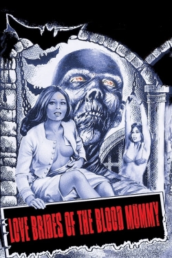 Watch free Love Brides of the Blood Mummy movies online