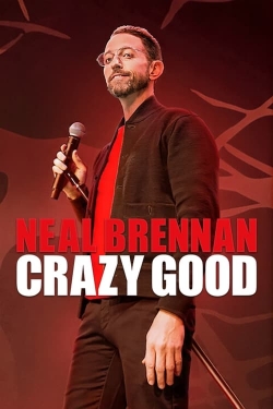 Watch free Neal Brennan: Crazy Good movies online