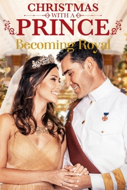 Watch free Christmas with a Prince: Becoming Royal movies online