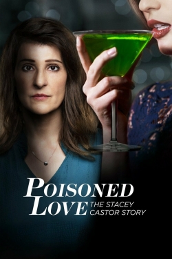 Watch free Poisoned Love: The Stacey Castor Story movies online