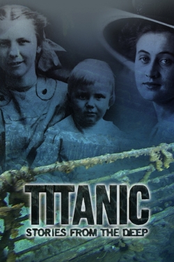 Watch free Titanic: Stories from the Deep movies online