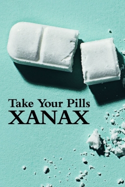 Watch free Take Your Pills: Xanax movies online