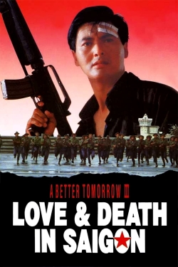 Watch free A Better Tomorrow III: Love and Death in Saigon movies online