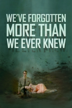 Watch free We've Forgotten More Than We Ever Knew movies online