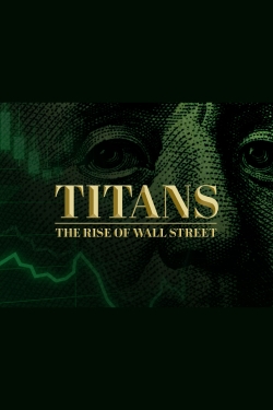 Watch free Titans: The Rise of Wall Street movies online