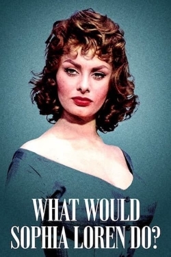 Watch free What Would Sophia Loren Do? movies online