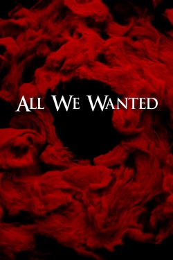 Watch free All We Wanted movies online