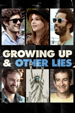 Watch free Growing Up and Other Lies movies online