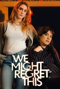 Watch free We Might Regret This movies online