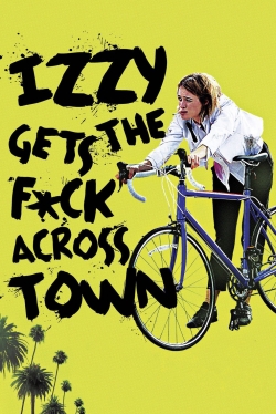 Watch free Izzy Gets the F*ck Across Town movies online