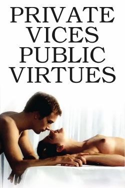 Watch free Private Vices, Public Virtues movies online