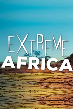 Watch free Extreme Africa movies online