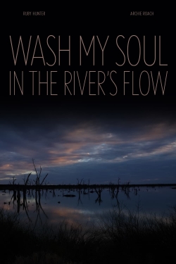 Watch free Wash My Soul in the River's Flow movies online