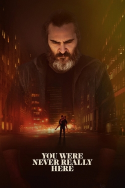 Watch free You Were Never Really Here movies online