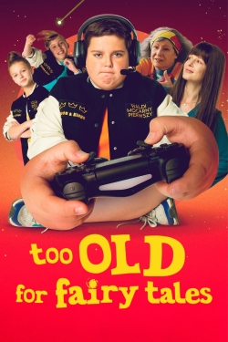 Watch free Too Old for Fairy Tales movies online