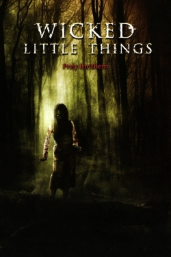 Watch free Wicked Little Things movies online