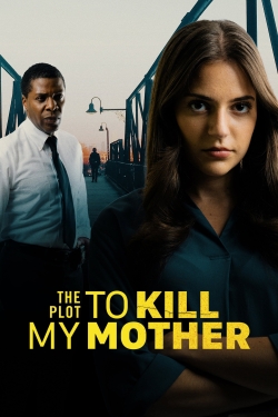 Watch free The Plot to Kill My Mother movies online