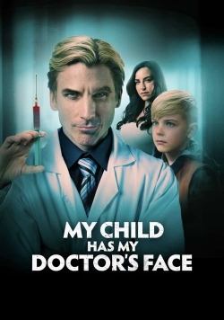 Watch free My Child Has My Doctor’s Face movies online